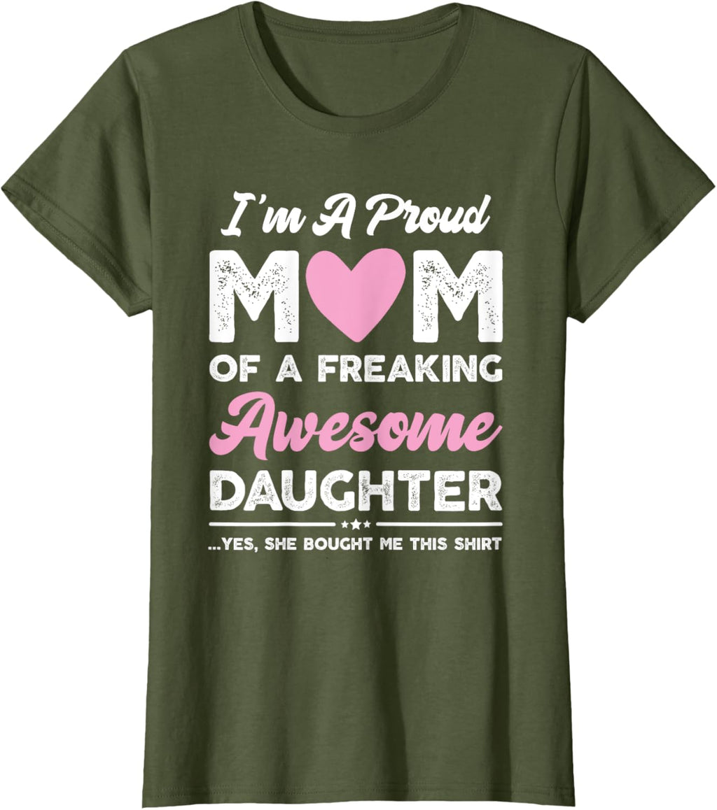 I'm A Proud Mom Gift From Daughter Funny Mothers Day Mother Shirt