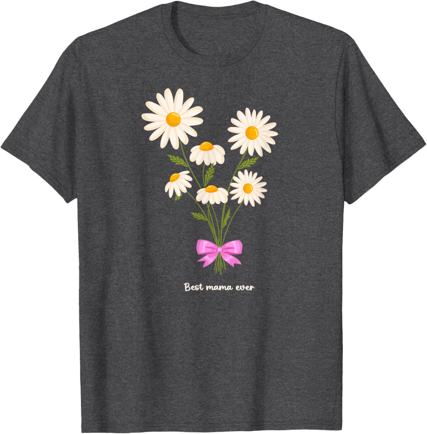 Best Mama Ever Mom Daisy Flower Mama Mother's Day