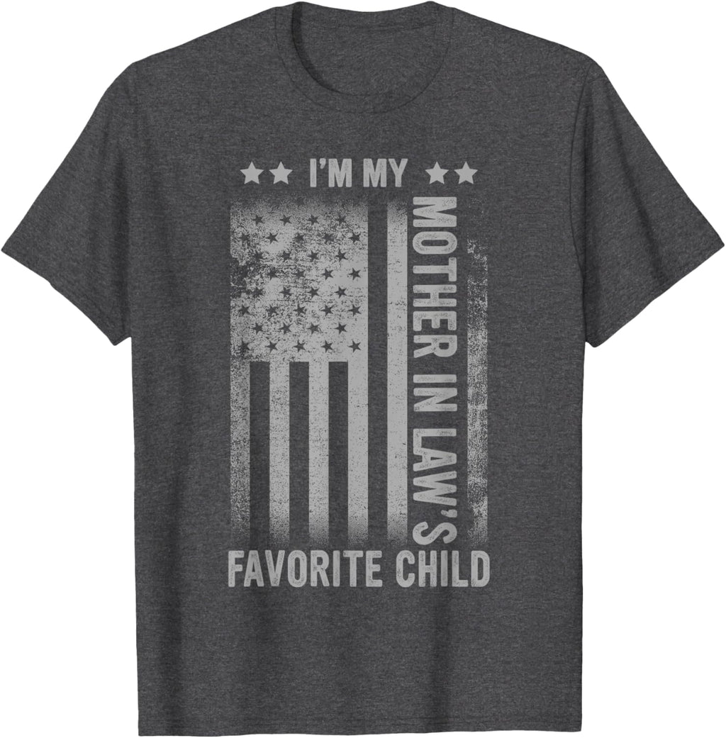 I'm My Mother In Law's Favorite Child Funny Men Father's Day