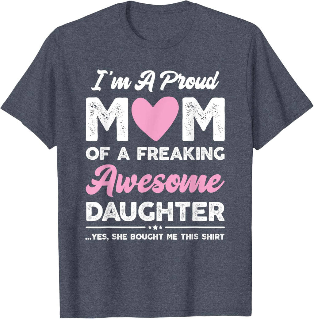 I'm A Proud Mom Gift From Daughter Funny Mothers Day Mother Shirt