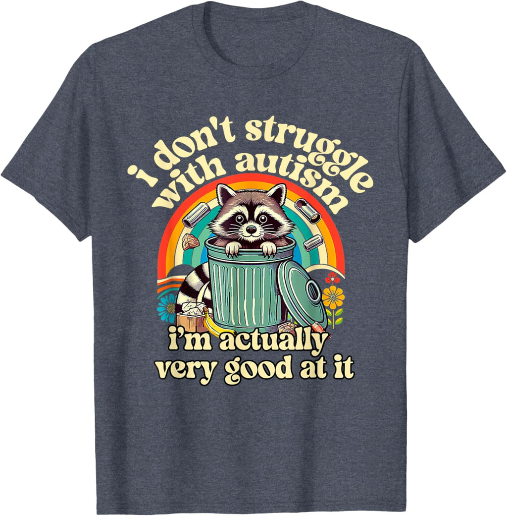 Funny I Don't Struggle With Autism Autistic Raccoon Meme