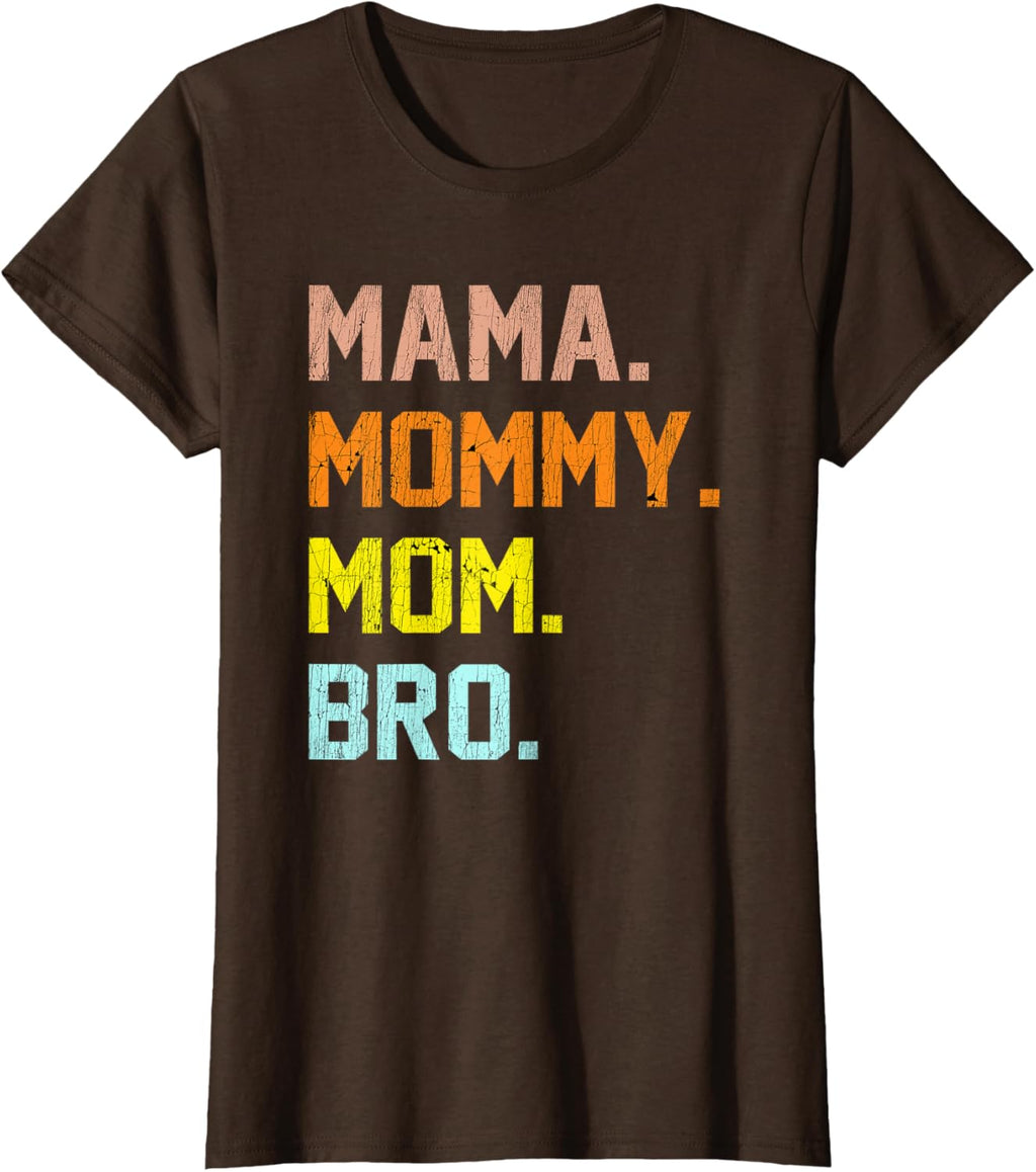 Mama Mommy Mom Bro Mothers Day