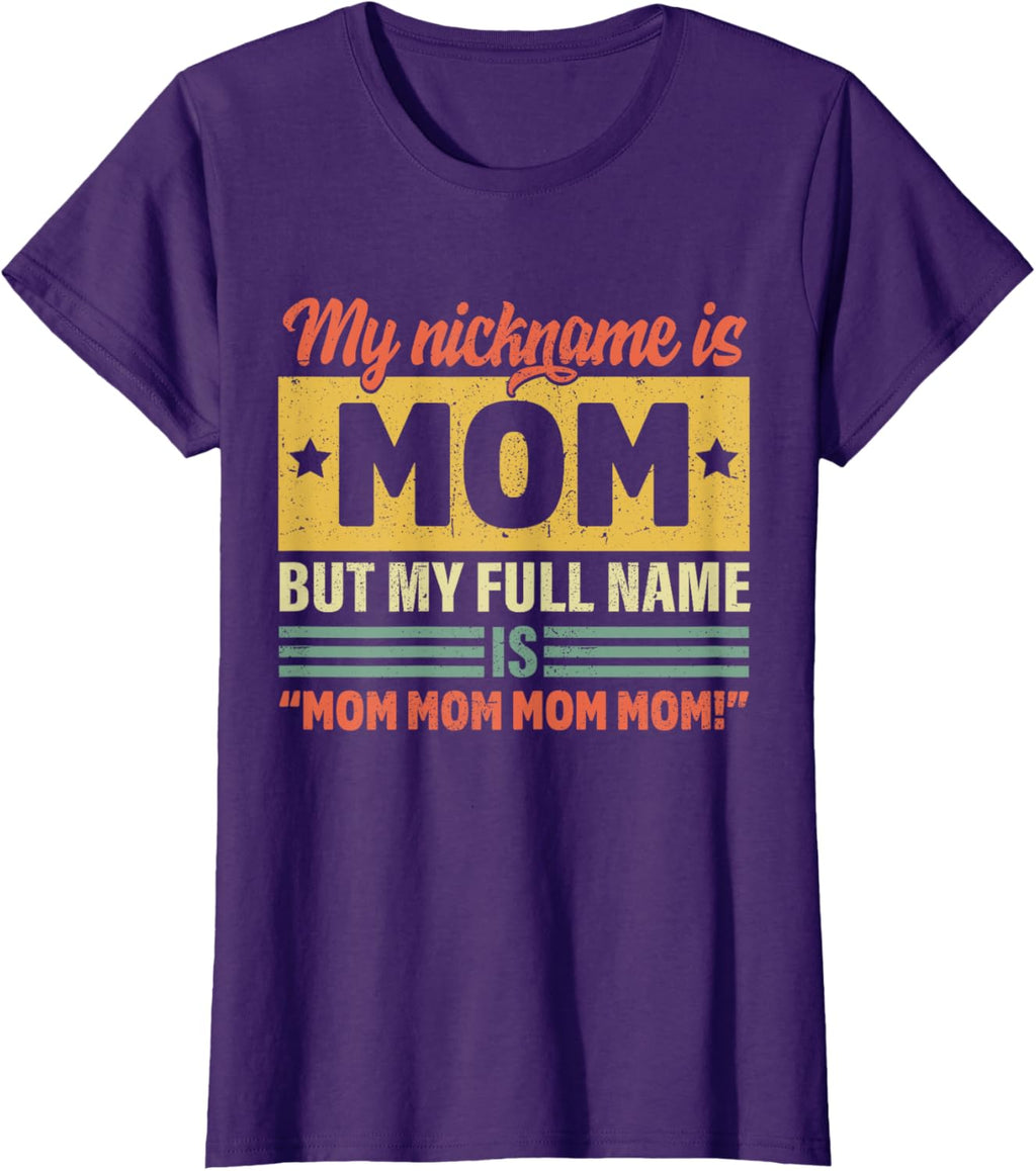 My Nickname Is Mom But My Full name Is Mom Mother's day