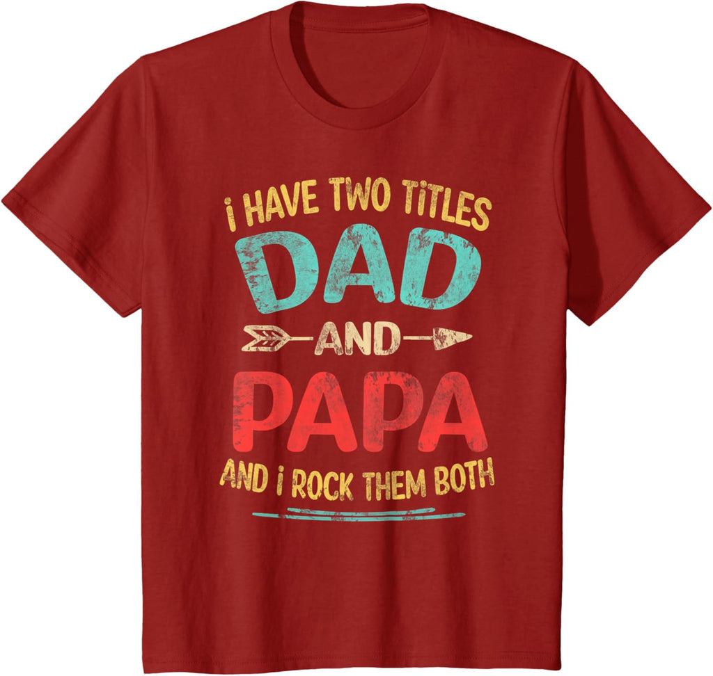 I Have Two Titles Dad And Papa Funny Father's Day Dad Gift