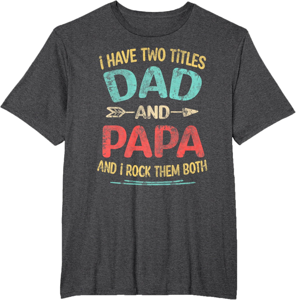 I Have Two Titles Dad And Papa Funny Father's Day Dad Gift