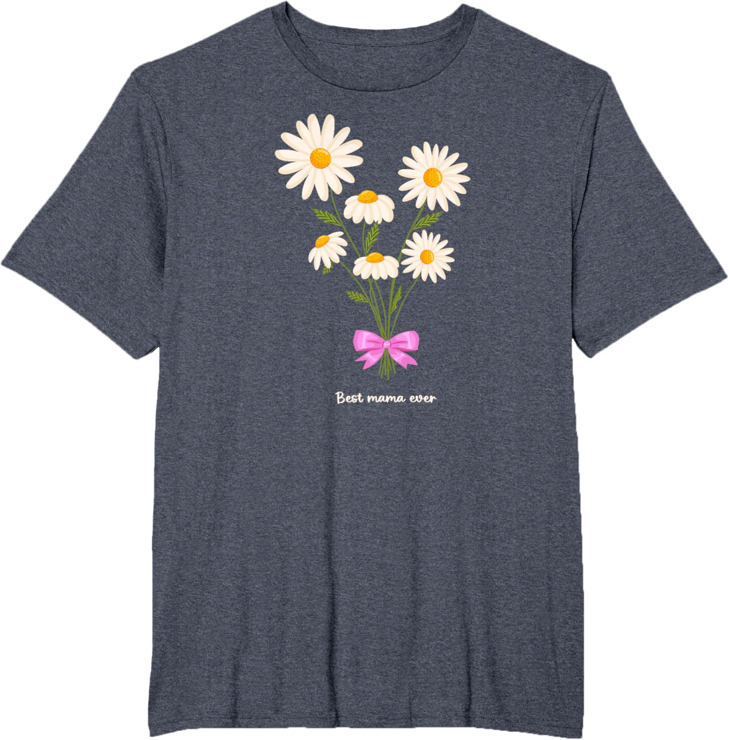 Best Mama Ever Mom Daisy Flower Mama Mother's Day