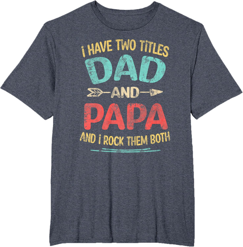 I Have Two Titles Dad And Papa Funny Father's Day Dad Gift